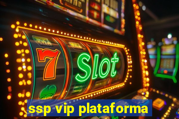 ssp vip plataforma